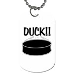 DUCK!! Dog Tag (One Side)