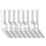 Vertical Stripes - White and Light Gray BELIEVE 3D Greeting Card (8x4)