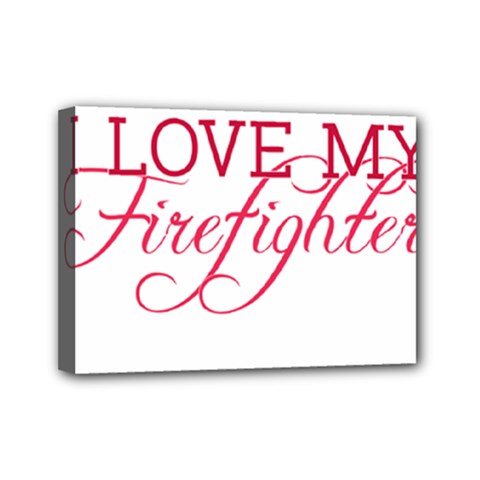 I Love My Firefighter Mini Canvas 7  x 5  (Stretched) from ArtsNow.com