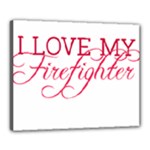 I Love My Firefighter Canvas 20  x 16  (Stretched)