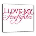 I Love My Firefighter Canvas 24  x 20  (Stretched)