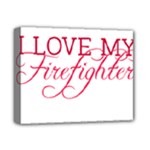 I Love My Firefighter Deluxe Canvas 14  x 11  (Stretched)