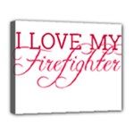 I Love My Firefighter Deluxe Canvas 20  x 16  (Stretched)