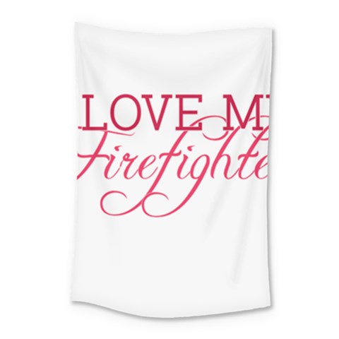 I Love My Firefighter Small Tapestry from ArtsNow.com