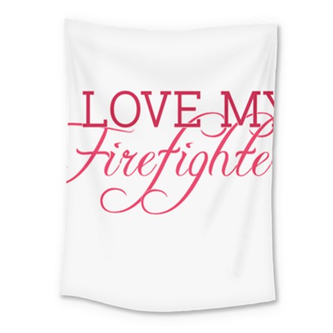 I Love My Firefighter Medium Tapestry from ArtsNow.com