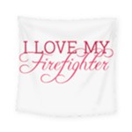 I Love My Firefighter Square Tapestry (Small)