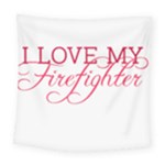 I Love My Firefighter Square Tapestry (Large)