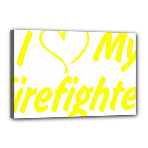 I Love My Firefighter Canvas 18  x 12  (Stretched) from ArtsNow.com