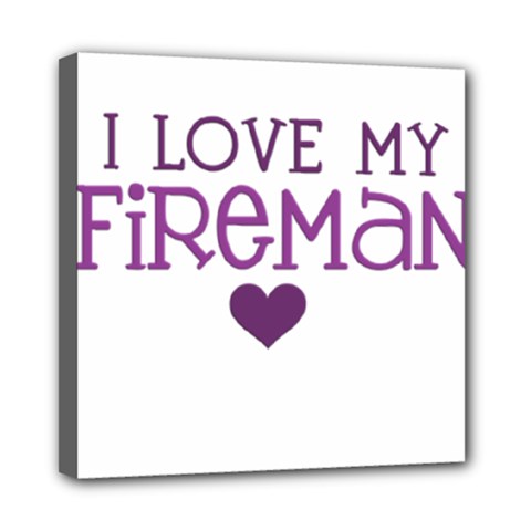 I Love My Fireman Mini Canvas 8  x 8  (Stretched) from ArtsNow.com