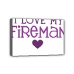 I Love My Fireman Mini Canvas 6  x 4  (Stretched)