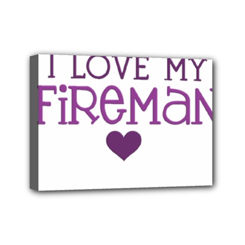 I Love My Fireman Mini Canvas 7  x 5  (Stretched) from ArtsNow.com