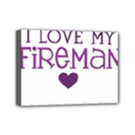 I Love My Fireman Mini Canvas 7  x 5  (Stretched)