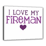 I Love My Fireman Canvas 20  x 16  (Stretched)