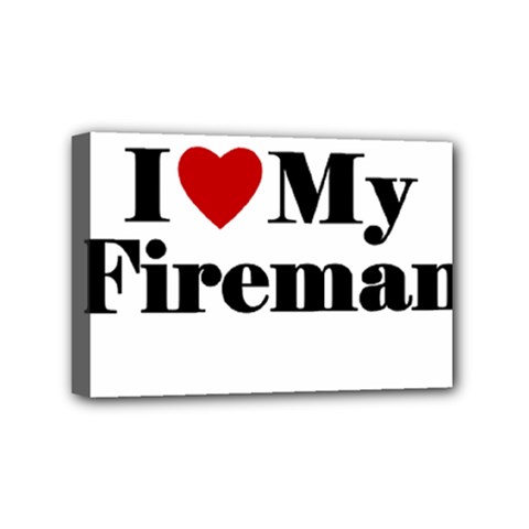 I Love My Fireman Mini Canvas 6  x 4  (Stretched) from ArtsNow.com