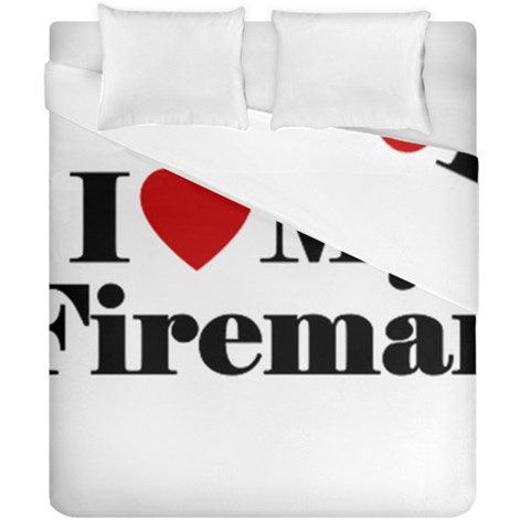 I Love My Fireman Duvet Cover Double Side (California King Size) from ArtsNow.com