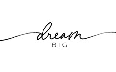 dream big