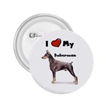 I Love My Doberman Pinscher 2.25  Button