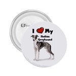 I Love My Italian Greyhound 2.25  Button