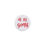 Oh My Goth 1  Mini Button