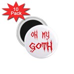 Oh My Goth 1.75  Magnet (10 pack) 