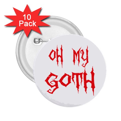 Oh My Goth 2.25  Button (10 pack) from ArtsNow.com Front