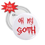 Oh My Goth 2.25  Button (100 pack)