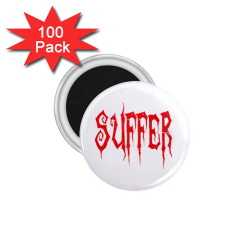 Suffer 1.75  Magnet (100 pack)  from ArtsNow.com Front