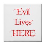 Evil Lives Here Tile Coaster