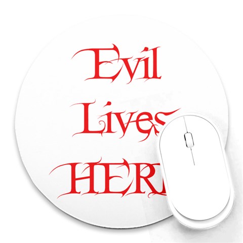 Evil Lives Here Round Mousepad from ArtsNow.com Front