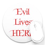 Evil Lives Here Round Mousepad