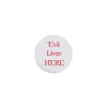 Evil Lives Here 1  Mini Button