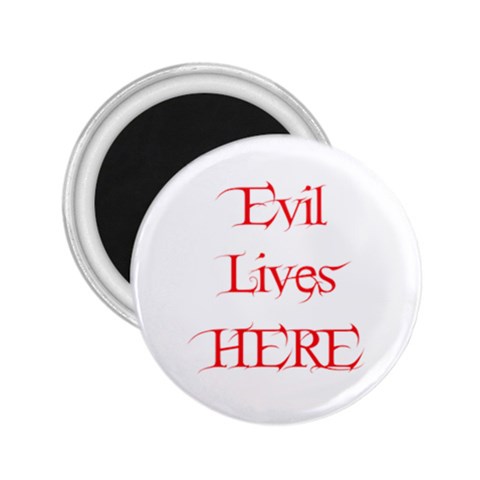 Evil Lives Here 2.25  Magnet from ArtsNow.com Front