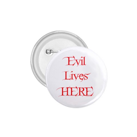 Evil Lives Here 1.75  Button from ArtsNow.com Front