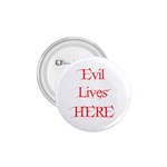 Evil Lives Here 1.75  Button