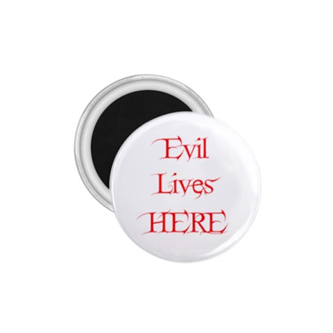 Evil Lives Here 1.75  Magnet from ArtsNow.com Front