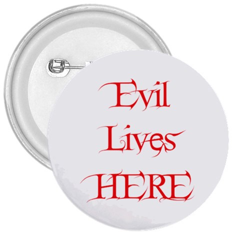 Evil Lives Here 3  Button from ArtsNow.com Front