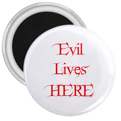 Evil Lives Here 3  Magnet from ArtsNow.com Front