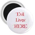 Evil Lives Here 3  Magnet