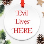 Evil Lives Here Ornament (Round)