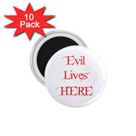 Evil Lives Here 1.75  Magnet (10 pack) 