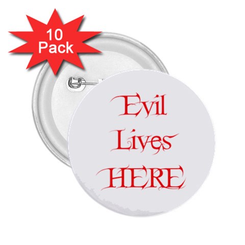 Evil Lives Here 2.25  Button (10 pack) from ArtsNow.com Front