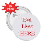 Evil Lives Here 2.25  Button (10 pack)