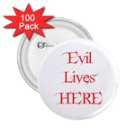 Evil Lives Here 2.25  Button (100 pack)