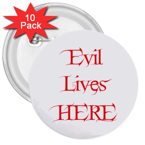 Evil Lives Here 3  Button (10 pack) from ArtsNow.com Front