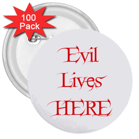 Evil Lives Here 3  Button (100 pack) from ArtsNow.com Front