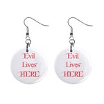 Evil Lives Here 1  Button Earrings