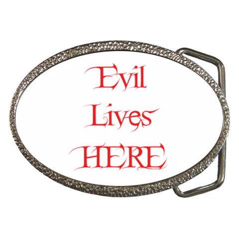 Evil Lives Here Belt Buckle from ArtsNow.com Front