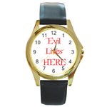 Evil Lives Here Round Gold Metal Watch