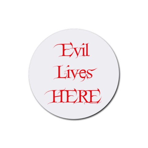 Evil Lives Here Rubber Round Coaster (4 pack) from ArtsNow.com Front