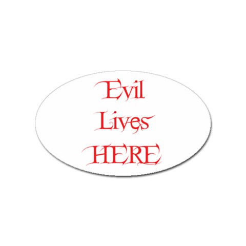 Evil Lives Here Sticker (Oval) from ArtsNow.com Front